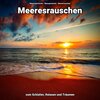 Meeresgeräusche、Naturgeräusche、Meeres Rauschen - Hübsche Offenbarung
