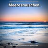 Meeresrauschen Sounds Arno Holmberg、Entspannungsmusik、Meeres Rauschen - Freundliche Gefühle