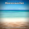 Meeresrauschen für den Tiefschlaf、Naturgeräusche、Meeres Rauschen - Dezente Aura