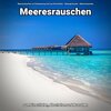 Meeresrauschen zur Entspannung und zum Einschlafen、Naturgeräusche、Meeres Rauschen - Meeresrauschen