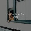 Music for Pets Library、Music for Leaving Dogs Home Alone、Music for Dog's Ears - Starting Today