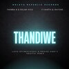 Rajar Vico、Themba N Musiq、Nvrth、Ishtone、Lloyd OptimisticSoul、Prestige Singi - Thandiwe (feat. Nvrth Ishtone Lloyd OptimisticSoul & Prestige Singi)(Lloyd OptimisticSoul & Prestige Singi's Remix)