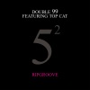 double 99、Top Cat - Ripgroove (Reimagination)(Edit)