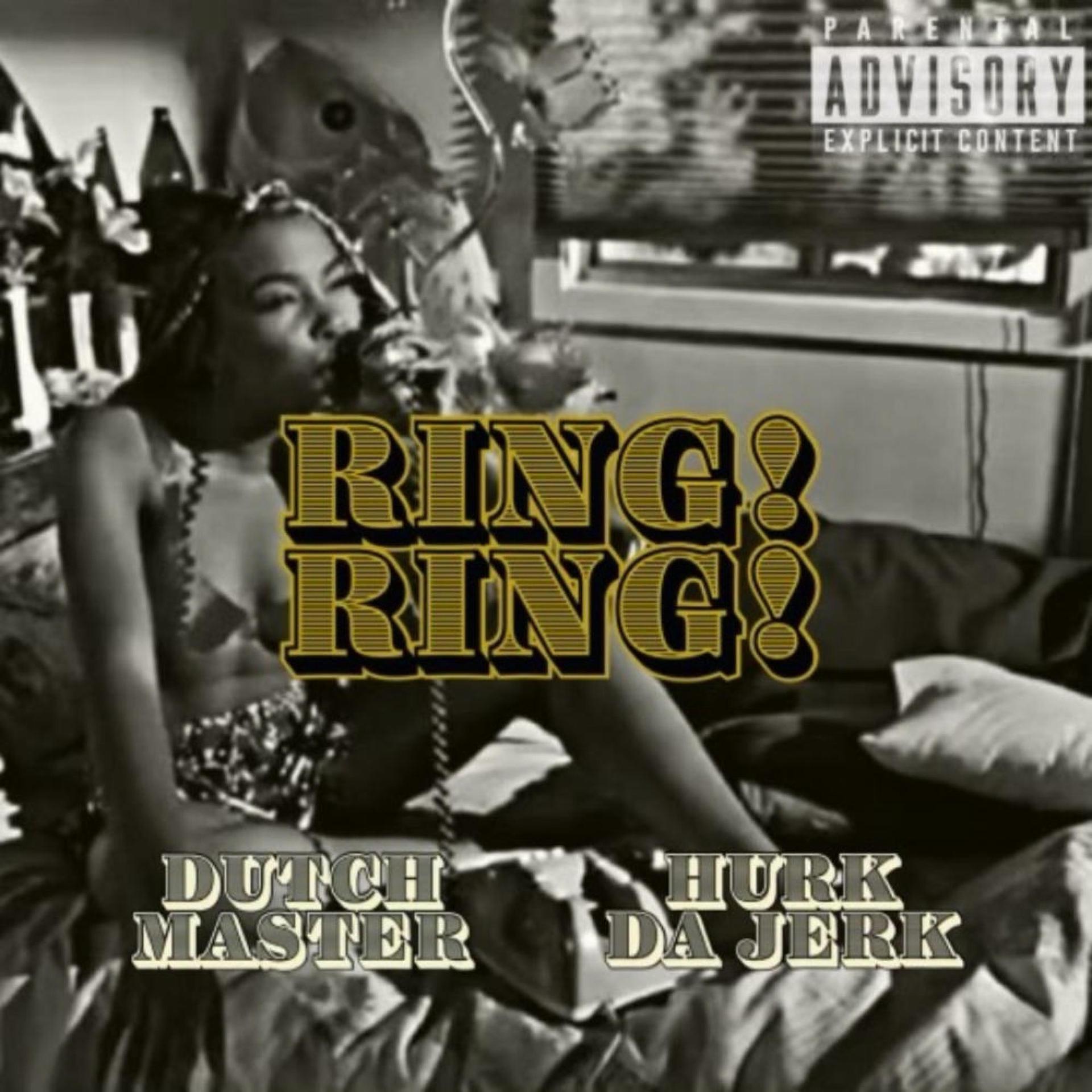 Hurk da Jerk、Dutch Master - Ring Ring (feat. Dutch Master)(Explicit)