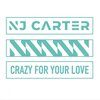 NJ Carter - Crazy For Your Love