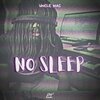 uncle mac - No Sleep (Explicit)