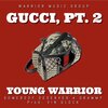 Young Warrior - Gucci, Pt. 2