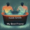 Isaak Smith - My Best Friend
