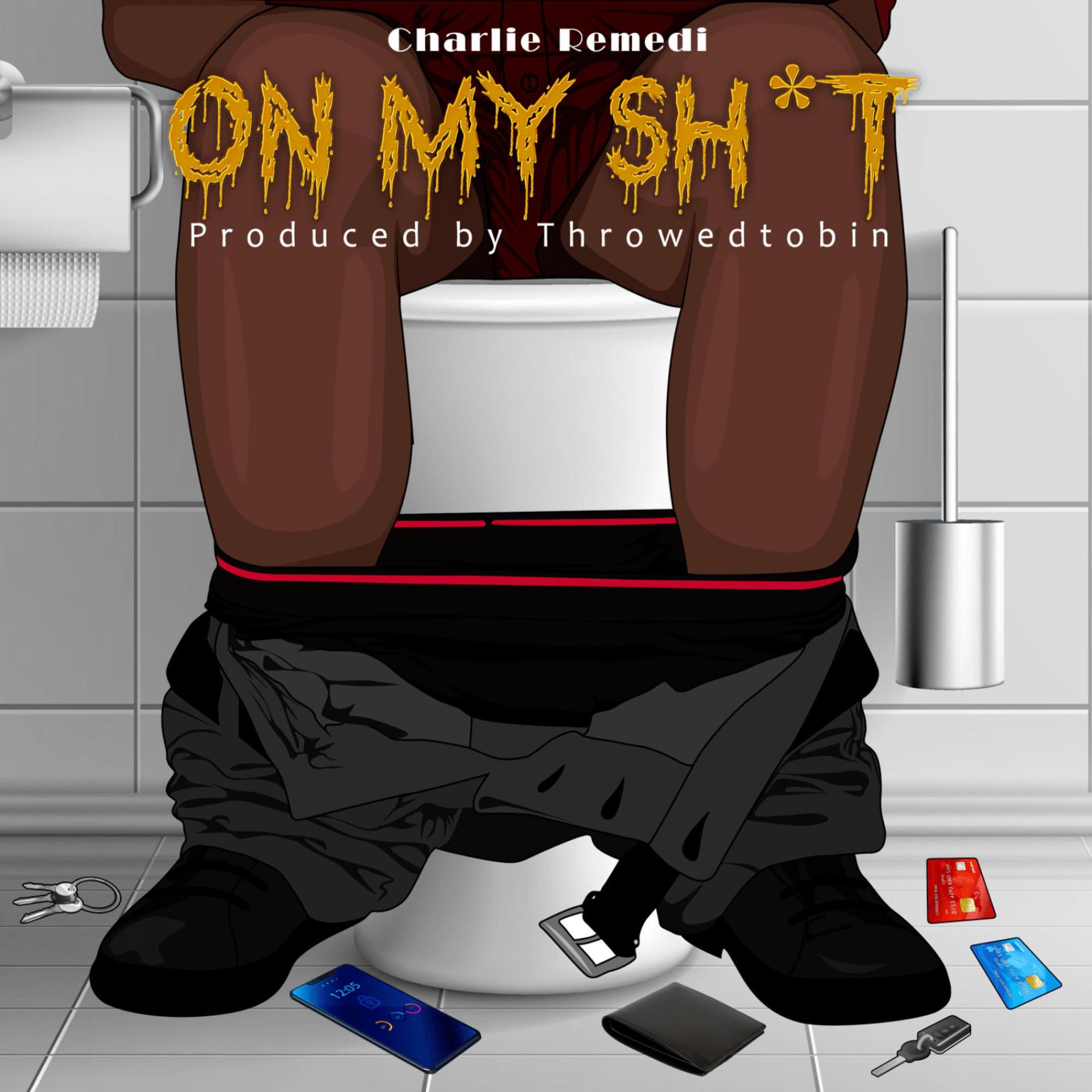Charlie Remedi - On My **** (Explicit)