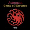 Astronaut - Game Of Thrones (Explicit)