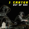 J Carter - Out of You
