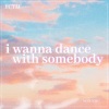 Beth《I Wanna Dance with Somebody (Acoustic)(Who Loves Me)(Acoustic)》[MP3/LRC]