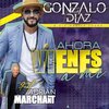 Gonzalo Diaz、Adrian Marchant - Ahora Vienes a Mi (feat. Adrian Marchant)