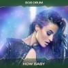 Bob Drum - How Baby (Play Me House Mix, 24 Bit Remastered)