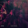 Dome - Will nicht wissen (Explicit)