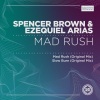 Spencer Brown、Ezequiel Arias - Mad Rush (Original Mix)