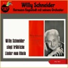 willy schneider、Orchester Hermann Hagestedt《O du wunderschöner deutscher Rhein》[MP3/LRC]