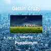 Ra144、Pseudonym - Gettin' Crazy (feat. Pseudonym)(Explicit)
