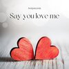 Andyrecords - Say you love me