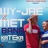 Wy Jae、Met - Bana Kateka