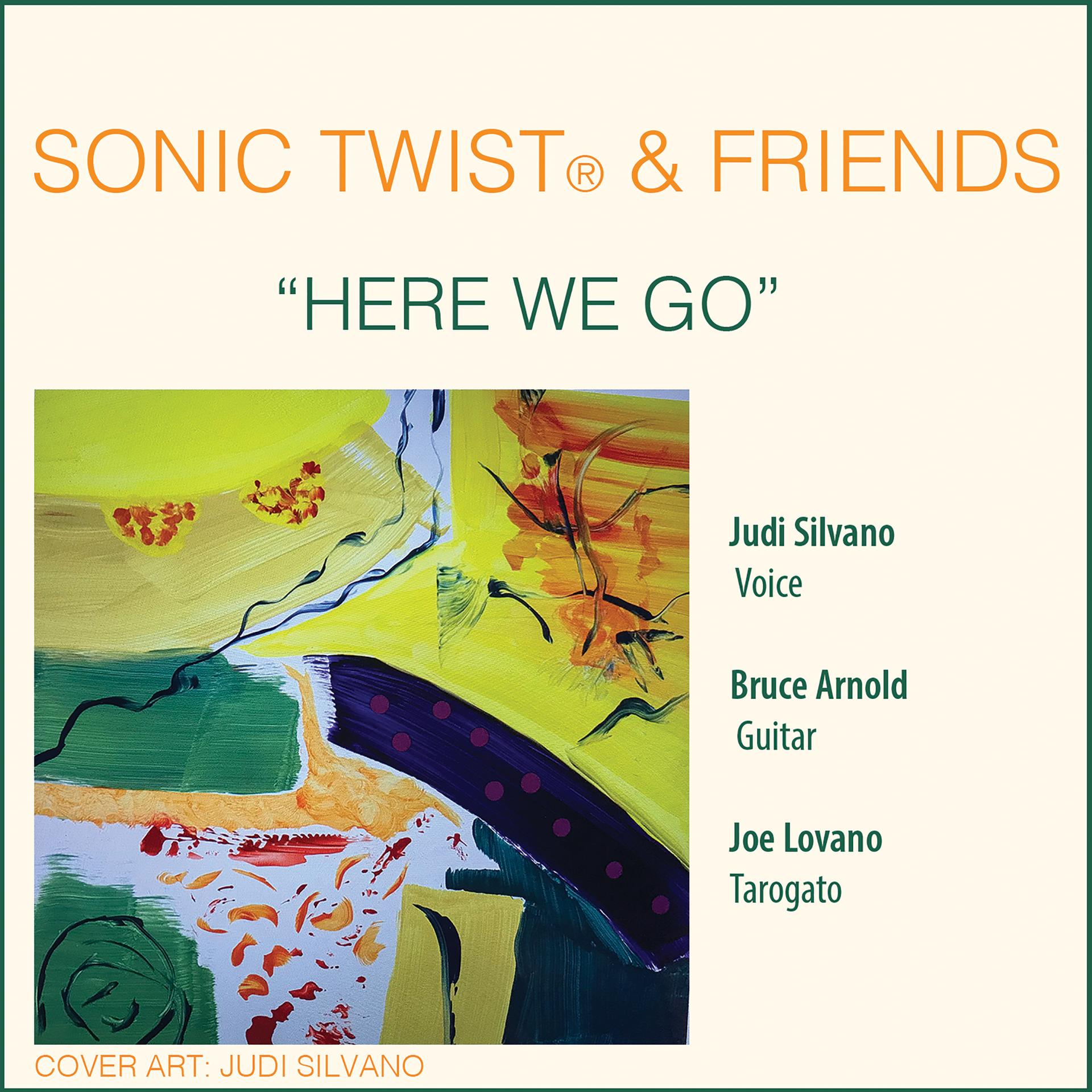Sonic Twist®、Judi Silvano、Bruce Arnold、joe lovano - Here We Go