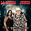 Junco、La Negra Flores - Yo Te Quiero (Bay, Bay)