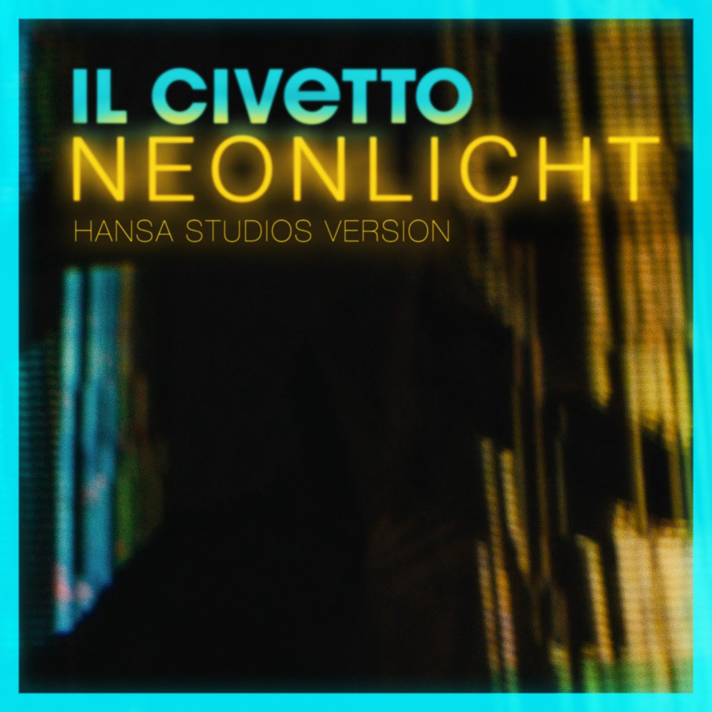 il Civetto - Neonlicht (Hansa Studios Version)