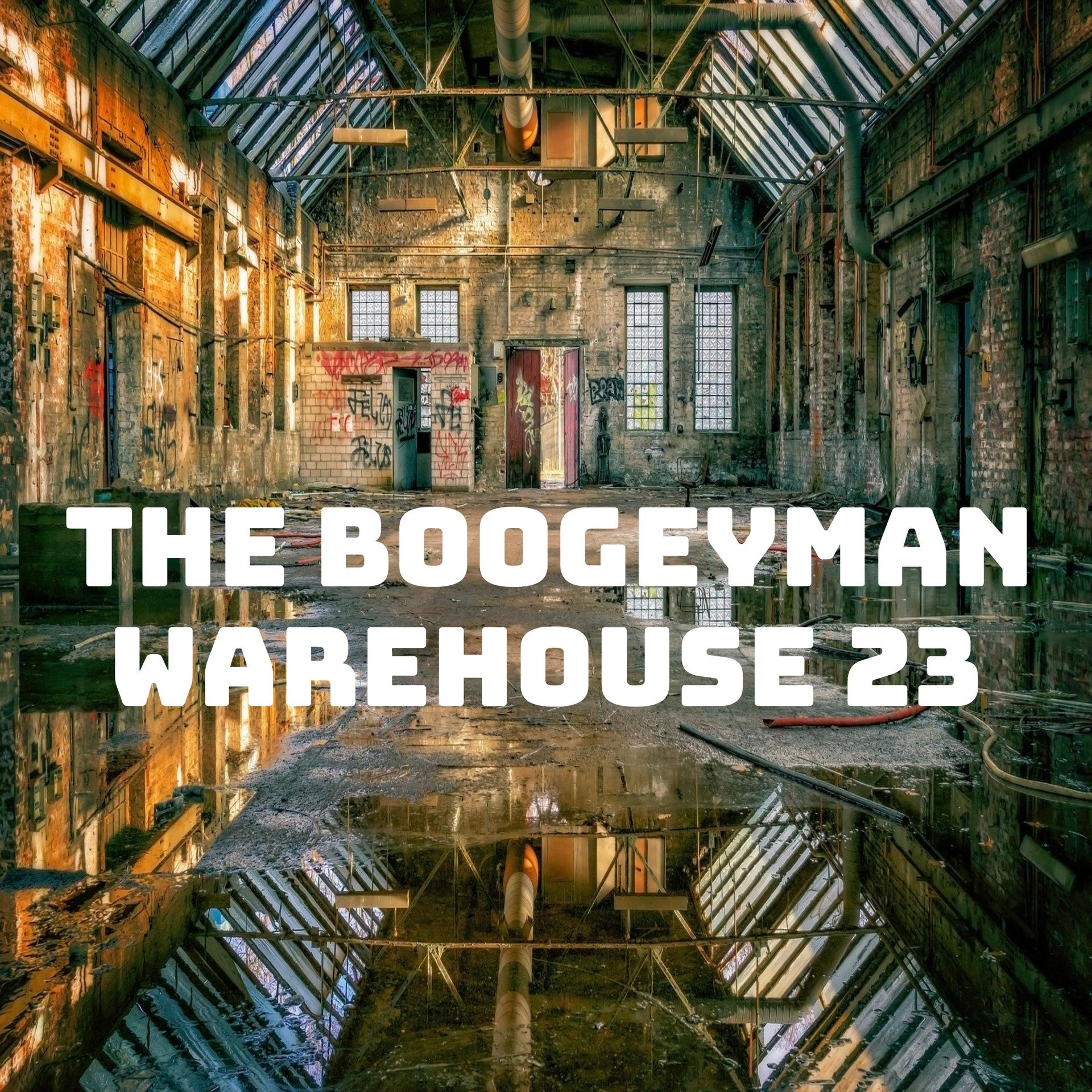 The Boogeyman - Warehouse 23