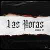Alex V - Las Horas (Explicit)