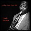 Louis Jordan - Ain't That Just Like A Woman