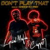 Lyrical Mafia、Capper - Dont Play That (feat. Capper)(Explicit)