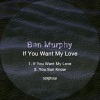 Ben Murphy《If You Want My Love》[MP3/LRC]