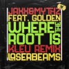 Mythz、Golden、Jaxx - Where The Root Is (Kleu Remix)