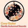 Relaxing Guitar Group、The Sleepy Guitar、Soft Guitar Music - Cosy Guitar Gentle Autumnal Sounds, Pt. 1
