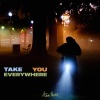 Adam Pastel - TAKE YOU EVERYWHERE