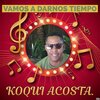 Koqui Acosta、Alejandro Jaen - Vamos a Darnos Tiempo
