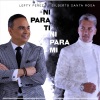 Lefty Perez、Gilberto Santa Rosa《Ni para Ti Ni para Mi (feat. Gilberto Santa Rosa)》[MP3/LRC]