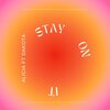 Dakotaaa、Alicia - Stay On It (feat. Dakotaaa)