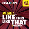 Maunell - Like This Like That (Tribute Mix)