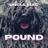 uncle mac - Pound (Explicit)