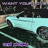 Dean Anthony - Want Your Love (Explicit)