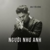 Mai Tiến Dũng - Người Như Anh