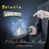 Botanica - I Don't Believe in Magic (I Believe in Love)(Remix)