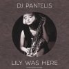 Dj Pantelis - Lily Was Here