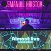 Emanuil Hristov - Almost live | mixed album (mixed album)