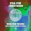 steal vybe《Where Were You (feat. Monday Michiru)(CDock's Rawcoustic Mix)》[MP3/LRC]