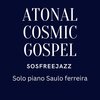 saulo ferreira - Atonal Cosmic Gospel Sosfreejazz
