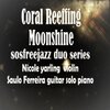 saulo ferreira、Nicole Yarling - Coral Reeffing Moonshine sosfreejazz