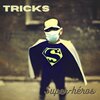 LUCHe.、Boudet Brice、Boudet Vincent、Etienne Chenet、Gardaix Simon、Tricks - Super-héros