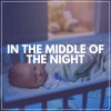 Help Your Baby Sleep Through The Night - Gentle Lullaby Thoughts, Pt. 5
